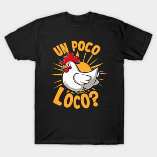 Un poco loco? Crazy chicken T-Shirt